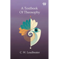 A Textbook Of Theosophy
