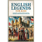 English Legends For Kids: Knights, Castles, Kings, Queens, Myths & More From Old England