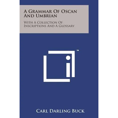 A Grammar of Oscan and Umbrian: With a Collection of Inscriptions and a Glossary