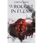 Wrought In Flesh