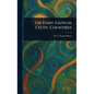 The Fairy-Faith in Celtic Countries