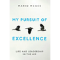 My Pursuit of Excellence: Life and Leadership in the Air