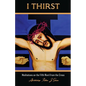I Thirst.: Meditations on the Fifth Word from the Cross