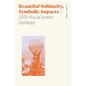Beautiful Solidarity, Symbolic Impacts: 2020 Racial Justice Uprisings