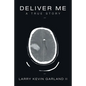 Deliver Me: A True Story