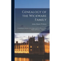 Genealogy of the Wickware Family: Containing an Account of the Origin and Early History of the Name and Family in England ...