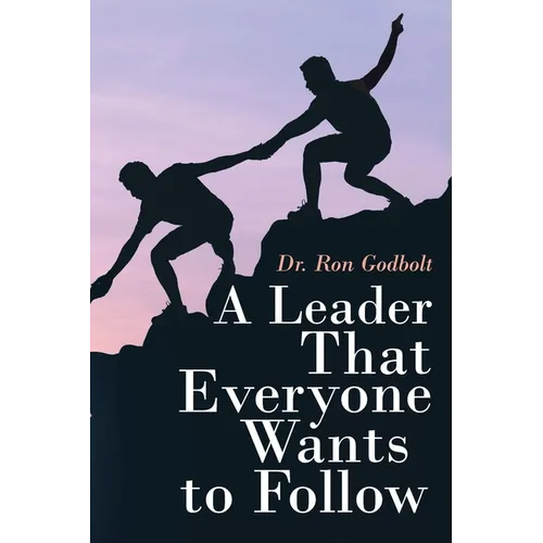 A Leader That Everyone Wants to Follow
