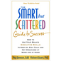 Smart But Scattered Guide to Success: How to Use Your Brain's Executive Skills to Keep Up, Stay Calm, and Get Organized at Work and at Home