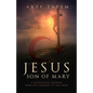 Jesus, Son of Mary: A Palestinian's Journey from the Crescent to the Cross