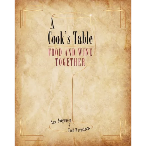 A Cook's Table: Food and Wine Together