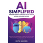 AI Simplified: Harnessing Microsoft Technologies for Cost-Effective Artificial Intelligence Solutions: Empower Your Existing Team to