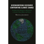 Geoengineering Discourse Confronting Climate Change: The Move from Margins to Mainstream in Science, News Media, and Politics