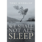 We Shall Not All Sleep
