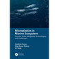 Microplastics in Marine Ecosystem: Sources, Risks, Mitigation Technologies, and Challenges