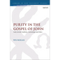 Purity in the Gospel of John: Early Jewish Tradition, Christology, and Ethics