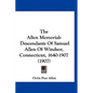 The Allen Memorial: Descendants Of Samuel Allen Of Windsor, Connecticut, 1640-1907 (1907)