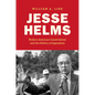 Jesse Helms: Modern Conservatism and the Politics of Opposition