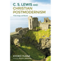 C.S. Lewis and Christian Postmodernism: Word, Image, and Beyond