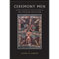 Ceremony Men: Making Ethnography and the Return of the Strehlow Collection