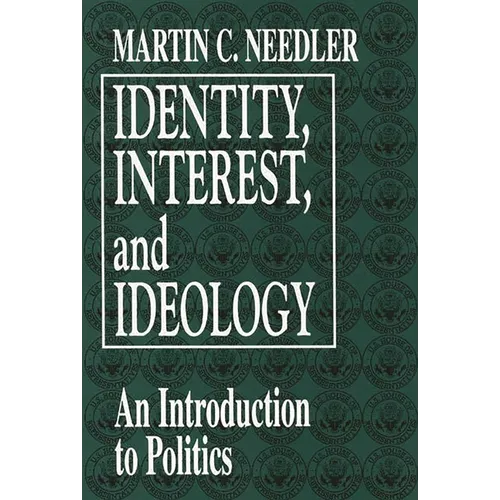 Identity, Interest, and Ideology: An Introduction to Politics