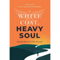 White Coat, Heavy Soul: A Memoir of Faith, Medicine, and Renewal
