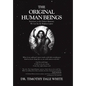 The Original Human Beings: Sometimes, in the Darkest Moments, We Can See the Brightest Lights!