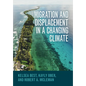 Migration and Displacement in a Changing Climate