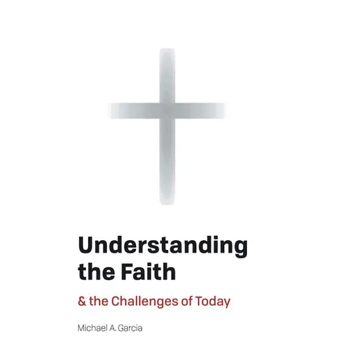 Understanding the Faith: And the Challenges of Today