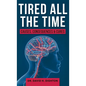 Tired All The Time: Causes, Consequences and Cures