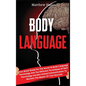 Body Language: Your Great Guide For The World Of Body Language Psychology And The Different Techniques Of Dark Psychology and Non-Ver