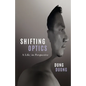 Shifting Optics: A Life, in Perspective