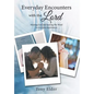 Everyday Encounters with the Lord: Meeting God and Hearing His Word in Everyday Experiences. a Year of Daily Devotional Thoughts