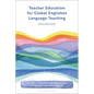 Teacher Education for Global Englishes Language Teaching