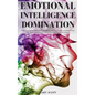 Emotional Intelligence Domination: 2 Books in 1: Cognitive Behavioral Therapy Made Simple, How to Analyze and Influence People, NLP, Mental Models, Cr