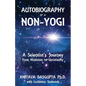 Autobiography of a Non-Yogi: A Scientist's Journey From Hinduism to Christianity
