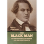 The Black Man: His Antecedents, His Genius, and His Achievements