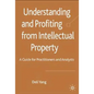 Understanding and Profiting from Intellectual Property: A Guide for Practitioners and Analysts