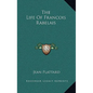 The Life Of Francois Rabelais