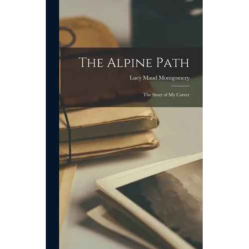 The Alpine Path: The Story of My Career