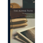 The Alpine Path: The Story of My Career