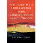 Psychopathy in Adolescence and Its Consequences in Adulthood