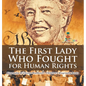 The First Lady Who Fought for Human Rights - Biography of Eleanor Roosevelt Children's Biography Books