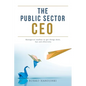 The Public Sector CEO: Managerial toolbox to get things done, fast and effectively