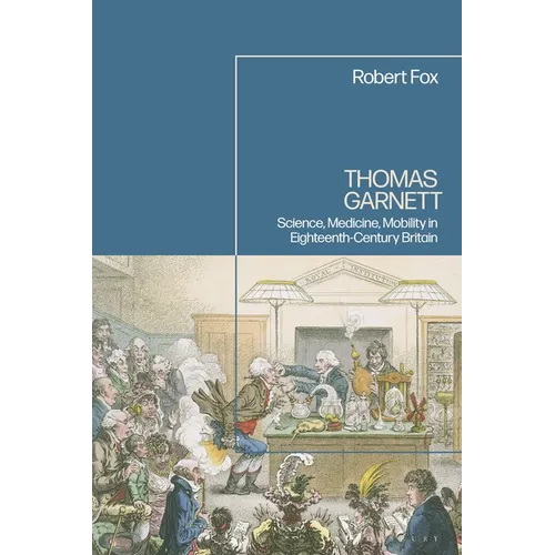 Thomas Garnett: Science, Medicine, Mobility in Eighteenth Century Britain