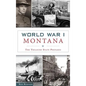 World War I Montana: The Treasure State Prepares