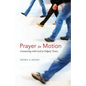 Prayer in Motion: Connecting with God in Fidgety Times