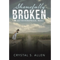 Shamefully Broken: An Autobiographical Novel