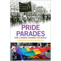 Pride Parades: How a Parade Changed the World