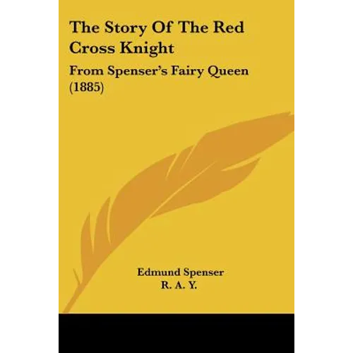 The Story Of The Red Cross Knight: From Spenser's Fairy Queen (1885)
