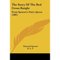 The Story Of The Red Cross Knight: From Spenser's Fairy Queen (1885)